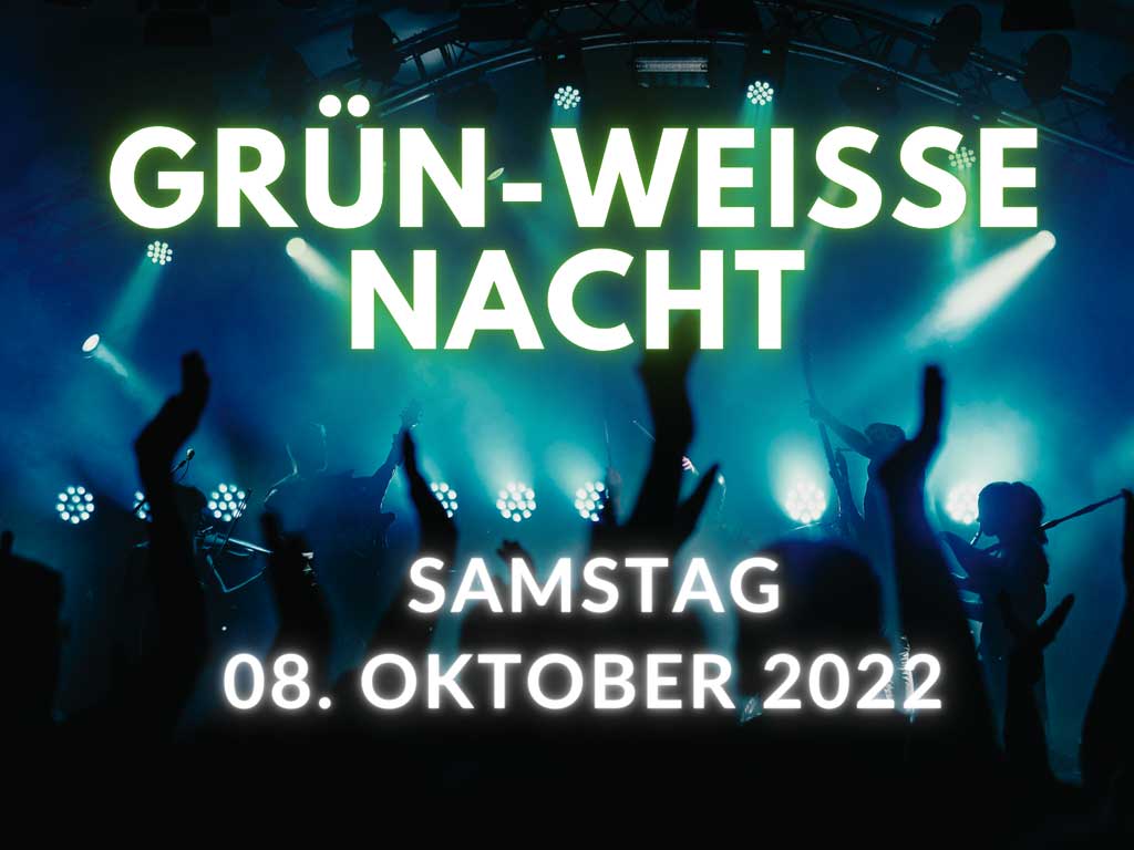 GRÜN-WEISSE NACHT - SA 08.10.2022