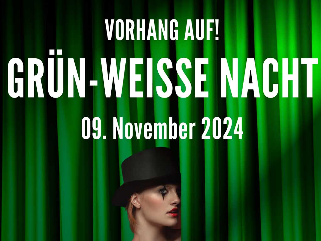 Vorhang auf f&uuml;r die Gr&uuml;n-Weisse Nacht!